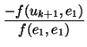 $\displaystyle {\frac{{-f(u_{k+1},e_{1})}}{{f(e_{1},e_{1})}}}$