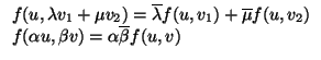 $\displaystyle \begin{array}{l}
f(u,\lambda v_{1}+\mu v_{2})=\overline{\lambda }...
...u }f(u,v_{2})\\  f(\alpha u,\beta
v)=\alpha \overline{\beta }f(u,v)
\end{array}$