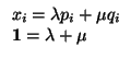 $\displaystyle \begin{array}{l}
x_{i}=\lambda p_{i}+\mu q_{i}\\  {\bf 1}=\lambda +\mu
\end{array}$