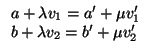 $\displaystyle \begin{array}{l}
a+\lambda v_{1}=a'+\mu v'_{1}\\  b+\lambda v_{2}=b'+\mu v'_{2}
\end{array}$