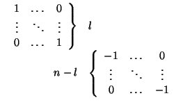 $\displaystyle \begin{array}{rl}
\left.
\begin{array}{ccc}
1 & \dots & 0\\
\v...
...\\
\vdots & \ddots & \vdots\\
0 & \dots & -1
\end{array}\right.
\end{array}$